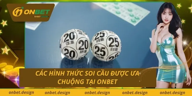 Các Hình Thức Soi Cầu Được Ưa Chuộng Tại Onbet