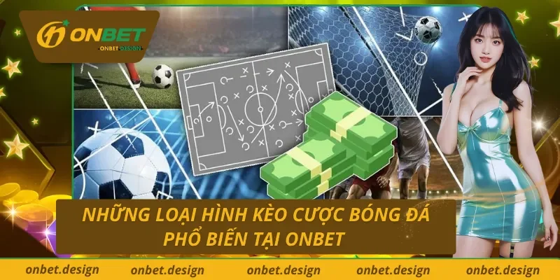 Những kèo cược phổ biến tại cá cược bóng đá trực tuyến Onbet