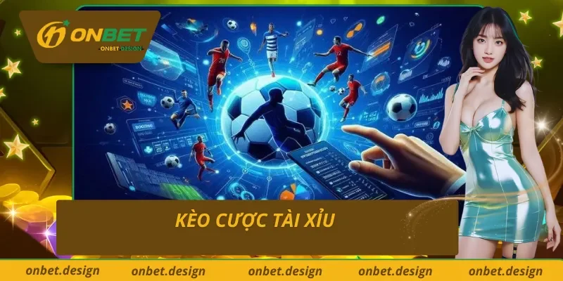 Cược tài xỉu trong cá cược bóng đá trực tuyến Onbet