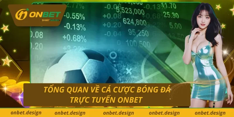Giới thiệu sơ lược về cá cược bóng đá trực tuyến Onbet