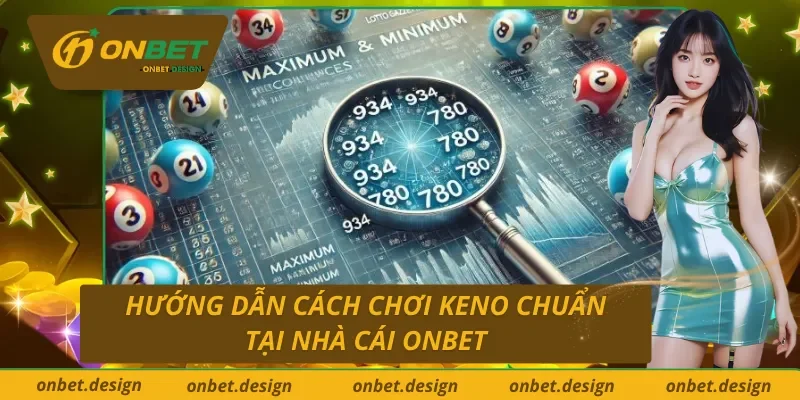 Cách tham gia keno tại nhà cái ONBET cực chuẩn