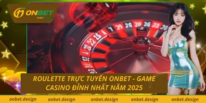 Roulette Trực Tuyến Onbet