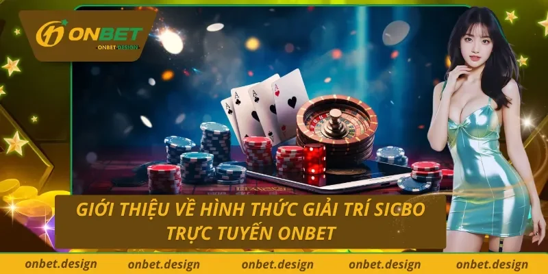 Giới thiệu về hình thức giải trí hấp dẫn Sicbo trực tuyến Onbet